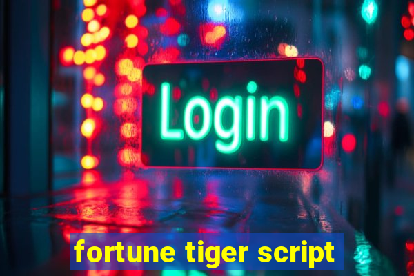 fortune tiger script